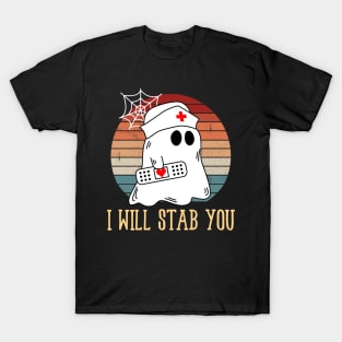 I Will Stab You Ghost Nurse Retro Funny Halloween For Nurses Shirt T-Shirt